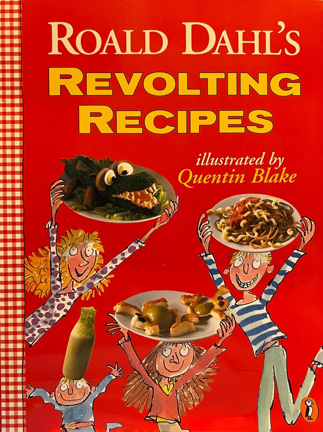 Roald Dahl’s Revolting Recipes, Illustrated by Quentin Blake