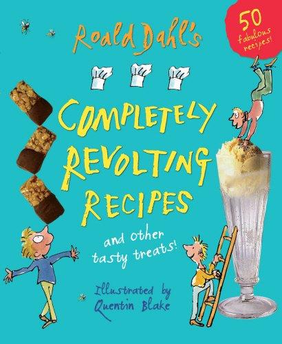 Roald Dahl's Completely Revolting Recipes. Illustrated by Quentin Blake