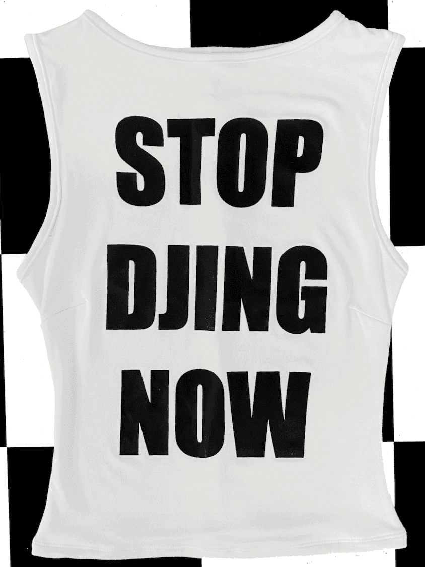 STOP DJING NOW IN WHITE