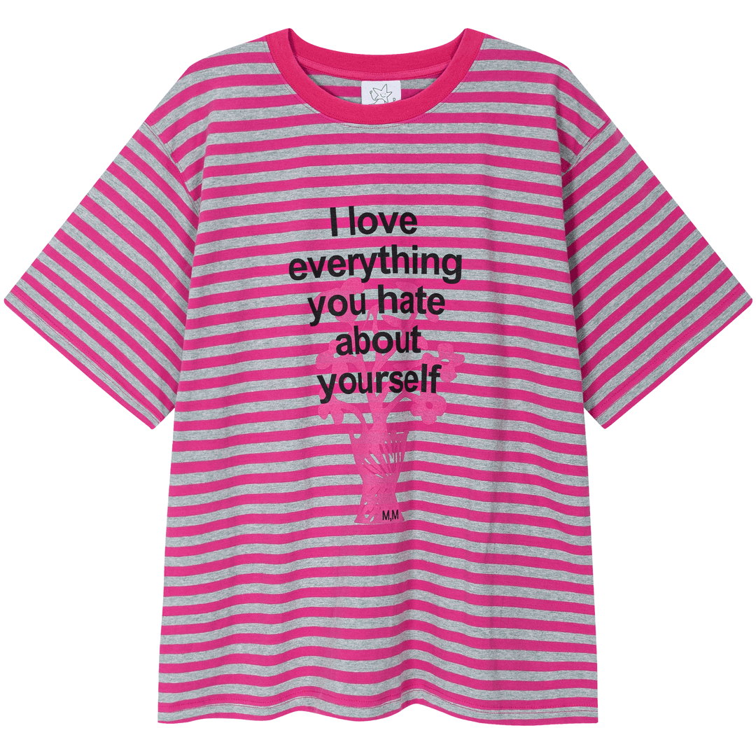 I love everything you hate about yourself T-SHIRT