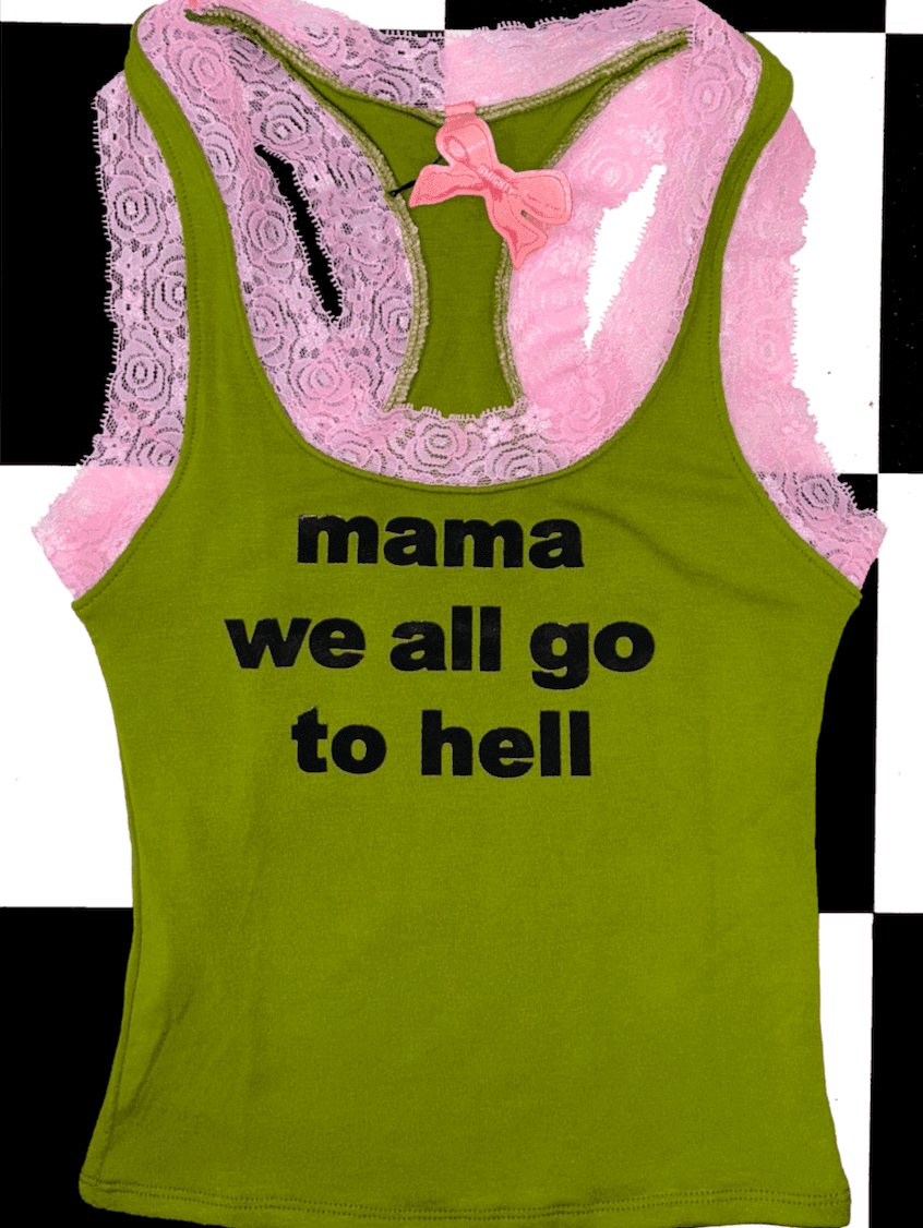 MAMA WE ALL GO TO HELL