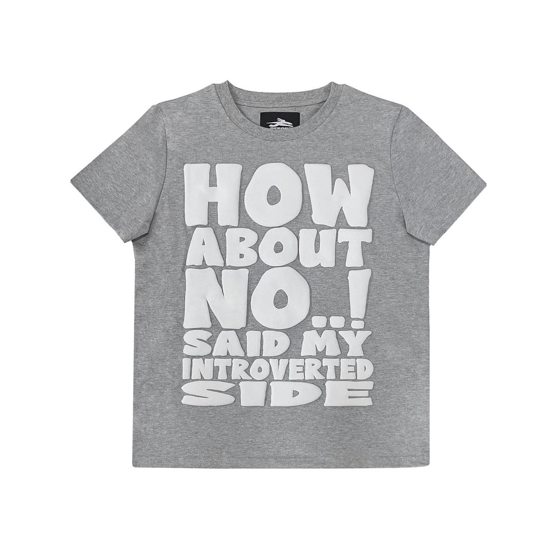 HOW ABOUT NO TEE (GREY)