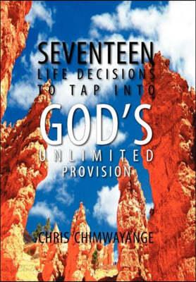 SEVENTEEN LIFE DECISIONS TO TAP INTO GOD'S UNLIMITED PROVISION - 예스24