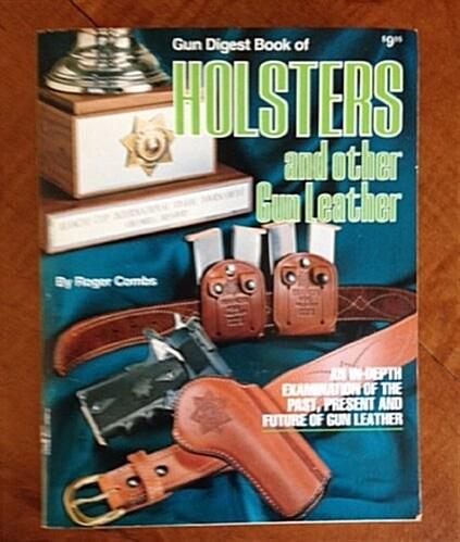 Gun Digest Book of Holsters and Other Gun Leather (Paperback)