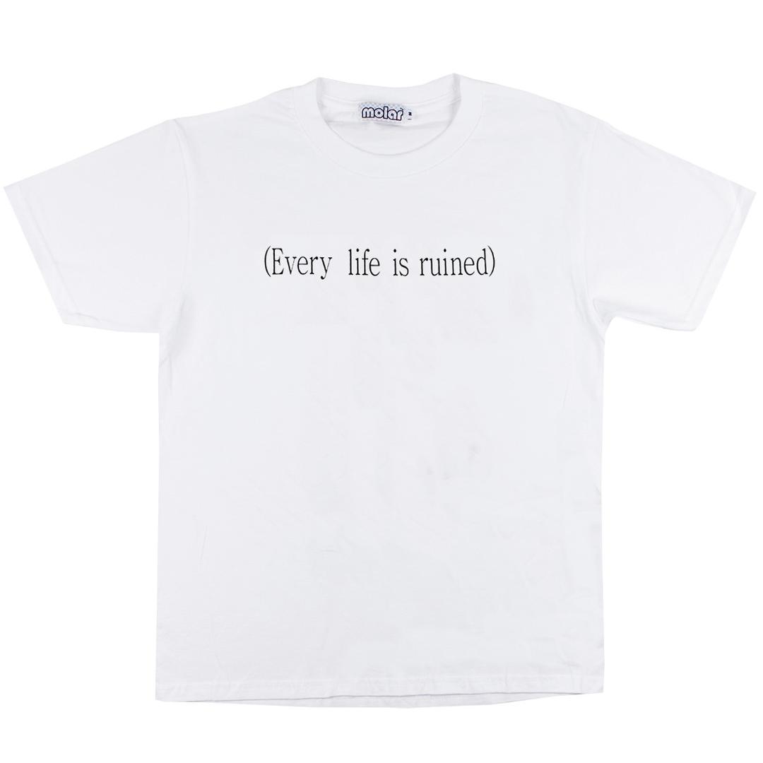 Every life is ruined (white)