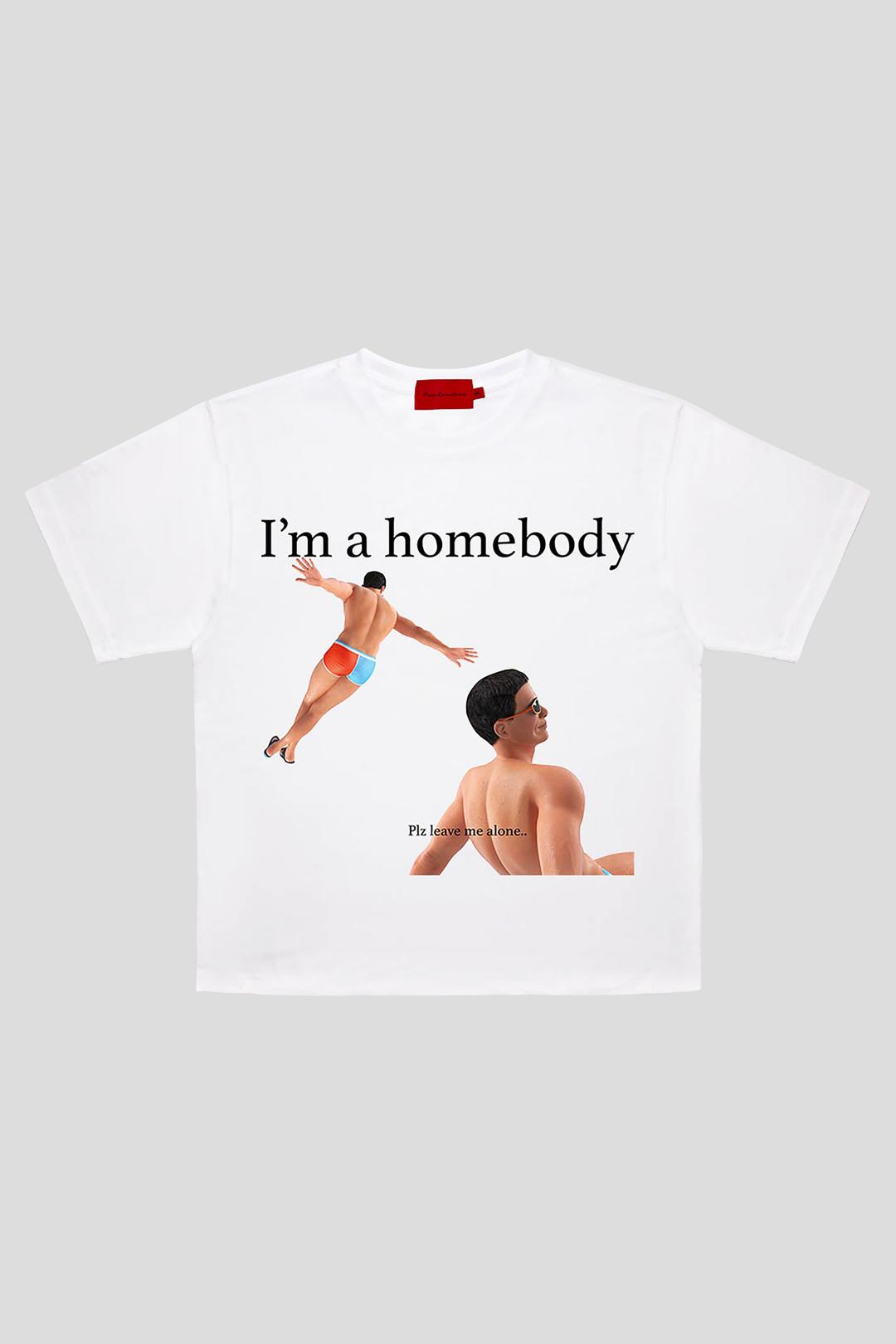 I'm a homebody (Plz leave me alone..)