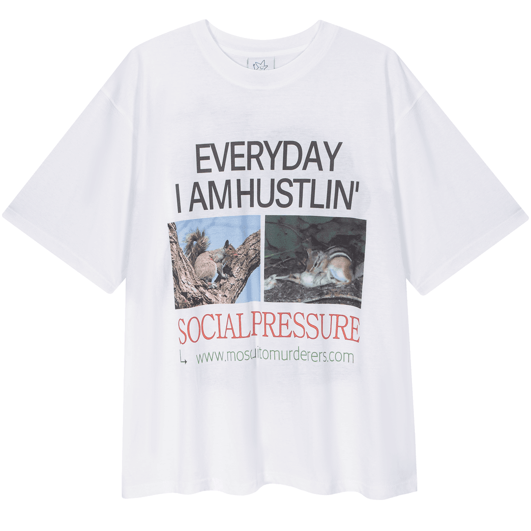 EVERYDAY I AM HUSTLIN' SOCIAL PRESSURE