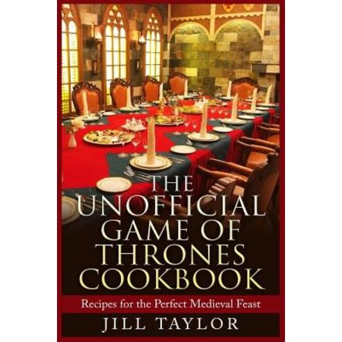 The Unofficial Game of Thrones Cookbook: Recipes for the Perfect Medieval Feast Paperback - 초대/기념일 | 쿠팡