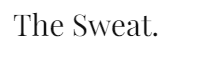 THE SWEAT