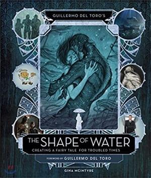 Guillermo del Toro’s The Shape of Water: Creating a Fairy Tale for Troubled Times